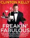 Freakin' Fabulous : How to Dress, Speak, Act, Eat, Sleep, Entertain, Decorate, Clean Up After Your Dog, and Generally Be Better Than Everyone Else cover
