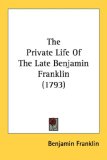 The Private Life Of The Late Benjamin Franklin [Click for larger image]