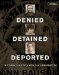 Denied, Detained, Deported : Stories from the Dark Side of American Immigration cover