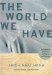 The World We Have : A Buddhist Approach to Peace and Ecology cover