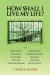 How Shall I Live My Life? : On Liberating the Earth from Civilization cover