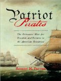 Patriot Pirates : The Privateer War for Freedom and Fortune in the American Revolution [Click for larger image]