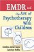 EMDR and the Art of Psychotherapy With Children cover