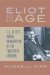 Eliot and His Age : T. S. Eliot's Moral Imagination in the Twentieth Century cover