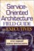 Service Oriented Architecture Field Guide for Executives cover