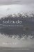 Solitude : Seeking Wisdom in Extremes  a Year Alone in the Patagonia Wilderness cover