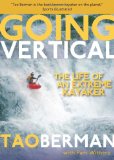 Going Vertical : The Life of an Extreme Kayaker [Click for larger image]