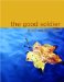 The Good Soldier : A Tale of Passion cover