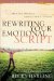 Rewriting Your Emotional Script : Erase Old Messages, Embrace New Attitudes cover