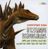 Bizarre Dinosaurs : Some Very Strange Creatures and Why We Think They Got That Way [Click for larger image]