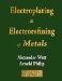 The Electroplating & Electrorefining of Metals cover