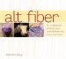 Alt Fiber : 25 Projects for Knitting Green With Bamboo, Soy, Hemp, and More cover
