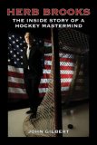 Herb Brooks : The Inside Story of a Hockey Mastermind [Click for larger image]