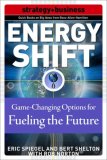 Energy Shift : Game-changing Options for Fueling the Future [Click for larger image]