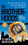 The Brotherhoods : The True Story of Two Cops Who Murdered for the Mafia [Click for larger image]