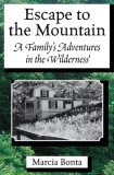 Escape to the Mountain : A Family's Adventures in the Wilderness [Click for larger image]