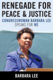 Renegade for Peace and Justice : Congresswoman Barbara Lee Speaks for Me [Click for larger image]