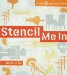 Stencil Me in : Modern Motifs to Make Your Mark cover