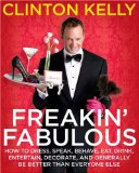 Freakin' Fabulous : How to Dress, Speak, Behave, Eat, Drink, Entertain, Decorate, and Generally Be Better than Everyone Else [Click for larger image]