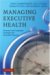 Managing Executive Health: Personal and Corporate Strategies for Sustained Success