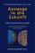 Auswege in Die Zukunft : Fakten Und Positionen Zur Welt  Impulse Vom Global Dialogue Der Expo 2000 cover