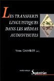 Les Transferts Linguistiques Dans Les Medias Audiovisuels [Click for larger image]