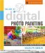 The Art of Digital Photo Painting : Using Popular Software to Create Masterpieces cover