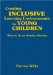 Creating Inclusive Learning Environments for Young Children : What to Do on Monday Morning cover
