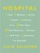 Hospital : Man, Woman, Birth, Death, Infinity, Plus Red Tape, Bad Behavior, Money, God and Diversity on Steroids cover