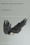 Identity and the Failure of America : From Thomas Jefferson to the War on Terror [Click for larger image]