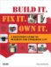 Build It. Fix It. Own It : A Beginner's Guide to Building and Upgrading a PC cover