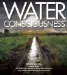 Water Consciousness : How We All Have to Change to Protect Our Most Critical Resource cover