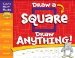 Draw a Square, Draw Anything! : Learn to Draw Starting With Simple Shapes cover