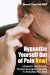 Hypnotize Yourself Out of Pain Now! : A Powerful, User-Friendly Program for Anyone Searching for Immediate Pain Relief cover