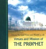 Virtues and Mission of the Prophet : Selected Qur'anic Verses and Hadiths on Thea [Click for larger image]