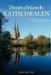 Deutschlands Kathedralen : Geschichte Und Baugeschichte Der Bischofskirchen Vom Fruhen Christentum Bis Heute cover
