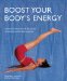 Boost Your Body's Energy : A Practical Introduction to the Secrets of Vitality from Both East and West cover