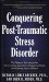 Conquering Post-Traumatic Stress Disorder : The Newest Techniques for Overcoming Symptoms, Regaining Hope, and Getting Your Life Back cover