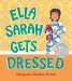 Ella Sarah Gets Dressed cover