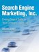Search Engine Marketing, Inc. : Driving Search Traffic to Your Company's Web Site cover