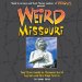 Weird Missouri : Your Travel Guide to the Show Me State's Local Legends and Best Kept Secrets cover