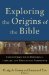Exploring the Origins of the Bible : Canon Formation in Historical, Literary, and Theological Perspective cover
