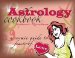 Astrology Cookbook : Cosmic Inspiration for Irresistable Feasts cover