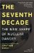 The Seventh Decade : The New Shape of Nuclear Danger cover