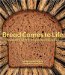 Bread Comes to Life : A Garden of Wheat and a Loaf to Eat cover