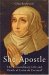 The She-Apostle: The Extraordinary Life and Death of Luisa de Carvajal