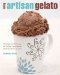 Making Artisan Gelato : 45 Recipes and Techniques for Crafting Flavor-infused Gelato and Sorbet at Home cover