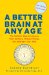 A Better Brain at Any Age : The Holistic Way to Improve Your Memory, Reduce Stress, Sharpen Your Wits cover