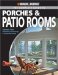 Black & Decker Complete Guide to Porches & Patio Rooms : Sunrooms, Patio Enclosures, Breezeways & Screened Porches cover