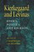 Kierkegaard and Levinas: Ethics, Politics, and Religion